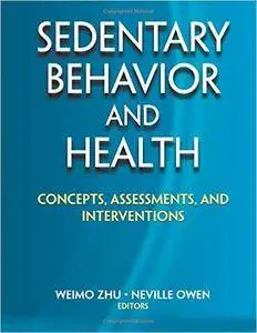 Sedentary Behavior and Health: Concepts, Assessments, and Interventions