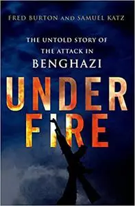 Under Fire: The Untold Story of the Attack in Benghazi