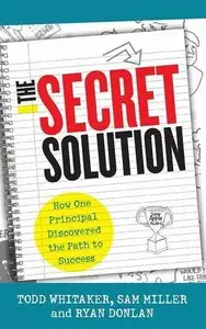 The Secret Solution: How One Principal Discovered the Path to Success (repost)