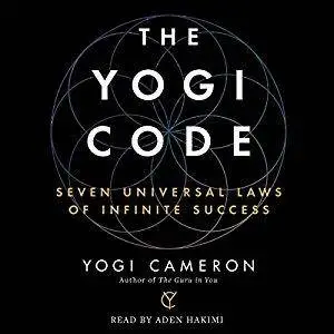 The Yogi Code: Seven Universal Laws of Infinite Success [Audiobook]