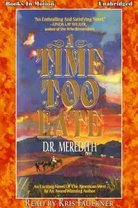 «A Time Too Late» by D.R. Meredith