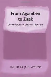 From Agamben to Zizek: Contemporary Critical Theorists