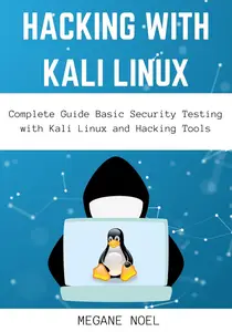 Hacking with Kali Linux : Complete Guide Basic Security Testing with Kali Linux and Hacking Tools