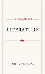 This Thing We Call Literature