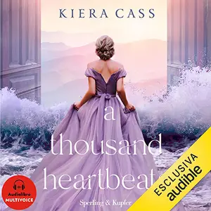 «A thousand heartbeats (Italian Edition)» by Kiera Cass