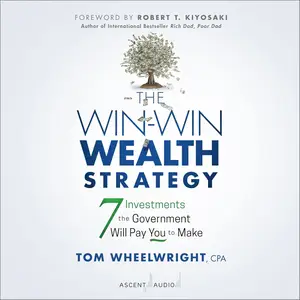 The Win-Win Wealth Strategy (1st Edition): 7 Investments the Government Will Pay You to Make