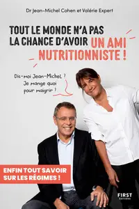 Tout le monde n'a pas la chance d'avoir un ami nutritionniste - Jean-Michel Cohen, Valérie Expert