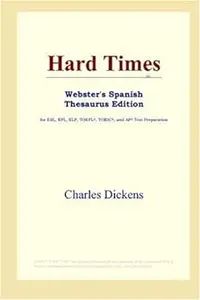 Hard Times (Webster's Spanish Thesaurus Edition)