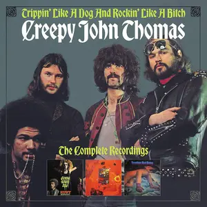 Creepy John Thomas - Trippin' Like A Dog And Rockin' Like A Bitch: The Complete Recordings (2020)