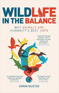 Wildlife in the Balance: Why animals are humanity's best hope