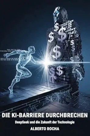 Die KI-Barriere durchbrechen: Die DeepSeek-Geschichte und die Zukunft der Technologie