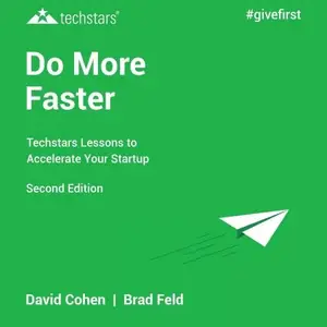 Do More Faster: TechStars Lessons to Accelerate Your Startup, 2nd Edition