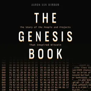 The Genesis Book: The Story of the People and Projects That Inspired Bitcoin [Audiobook]
