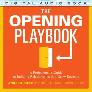 The Opening Playbook: A Professional’s Guide to Building Relationships That Grow Revenue [Audiobook]