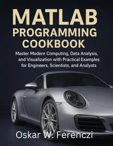 MATLAB Programming Cookbook: Master Modern Computing