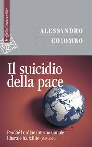 Alessandro Colombo - Il suicidio della pace