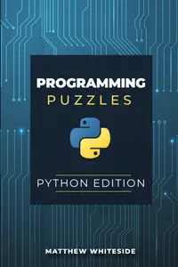 Programming Puzzles: Python Edition: The Guide to Sharpen Your Coding Skills with Engaging and Challenging Puzzles