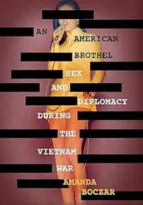 An American Brothel: Sex and Diplomacy during the Vietnam War