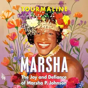 Marsha: The Joy and Defiance of Marsha P. Johnson [Audiobook]