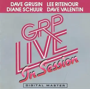 Dave Grusin, Lee Ritenour, Diane Schuur, Dave Valentin - GRP Live In Session (1985)