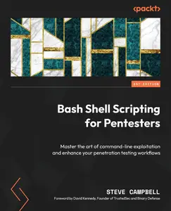 Bash Shell Scripting for Pentesters: Master the art of command-line exploitation