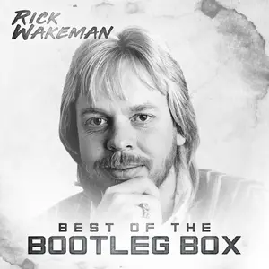 Rick Wakeman - Best of the Bootleg Box (2018)