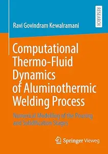 Computational Thermo-Fluid Dynamics of Aluminothermic Welding Process