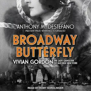 Broadway Butterfly: Vivian Gordon: The Lady Gangster of Jazz Age New York [Audiobook]