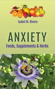ANXIETY. Foods, Supplements & Herbs