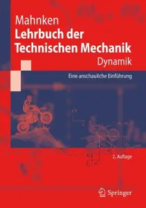 Lehrbuch der Technischen Mechanik - Dynamik: Eine anschauliche Einführung