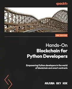 Hands-On Blockchain for Python Developers: Empowering Python developers in the world of blockchain and smart contracts