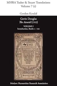 Gavin Douglas, 'The Aeneid' (1513) Volume 1: Introduction, Books I - VIII