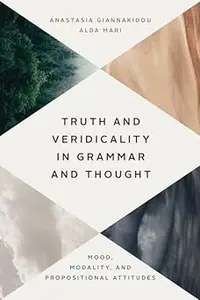 Truth and Veridicality in Grammar and Thought: Mood, Modality, and Propositional Attitudes