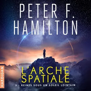 Peter F. Hamilton, "L'arche spatiale, tome 3 : Reines sous un soleil lointain"