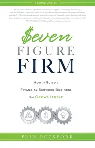 Seven Figure Firm: How to Build a Financial Services Business that Grows Itself