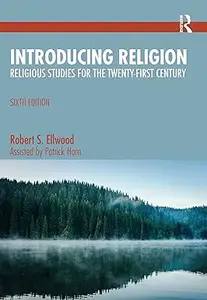 Introducing Religion: Religious Studies for the Twenty-First Century 6th Edition