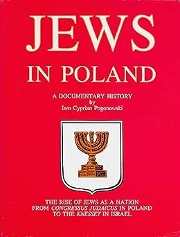 Jews in Poland: A Documentary History : The Rise of Jews As a Nation from Congressus Judaicus in Poland to the Knesset i