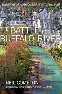 The Battle for the Buffalo River: The Story of America's First National River