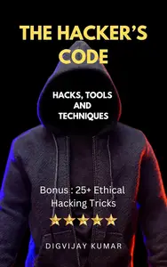 The Hacker’s Code: Hacks, Tools, and Techniques
