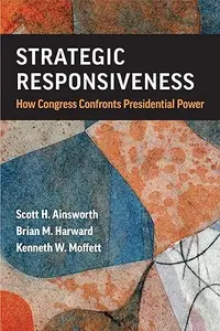 Strategic Responsiveness: How Congress Confronts Presidential Power