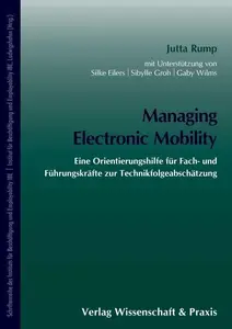 Managing Electronic Mobility: Eine Orientierungshilfe für Fach- und Führungskräfte zur Technikfolgeabschätzung