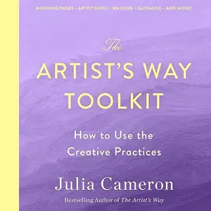 The Artist's Way Toolkit: How to Use the Creative Practices [Audiobook]