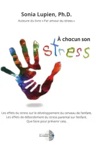 Sonia Lupien, "À chacun son stress"