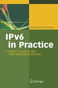 IPv6 in Practice: A Unixer’s Guide to the Next Generation Internet