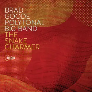 Brad Goode - Polytonal Big Band- The Snake Charmer (2025) [Official Digital Download 24/96]