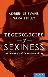 Technologies of Sexiness: Sex, Identity, and Consumer Culture