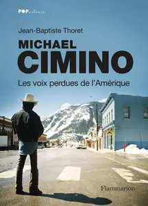 Jean-Baptiste Thoret, "Michael Cimino : Les voix perdues de l'Amérique"