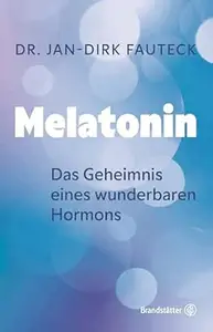 Melatonin: Das Geheimnis eines wunderbaren Hormons