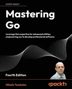 Mastering Go: Leverage Go's expertise for advanced utilities, empowering you to develop professional software