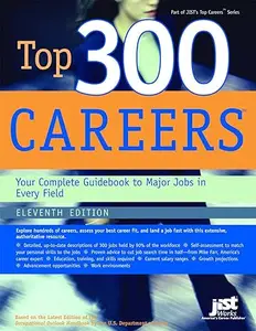 Top 300 Careers: Your Complete Guidebook to Major Jobs in Every Field